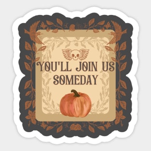 You'll Join Us Someday Sticker